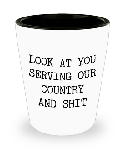 Military Gift for Soldier Joining Military Look at You Serving Our Country Shot Glass