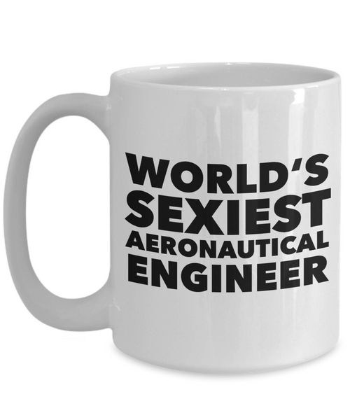 World's Sexiest Aeronautical Engineer Mug Ceramic Coffee Cup-Cute But Rude