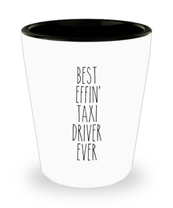 Gift For Taxi Driver Best Effin' Taxi Driver Ever Ceramic Shot Glass Funny Coworker Gifts
