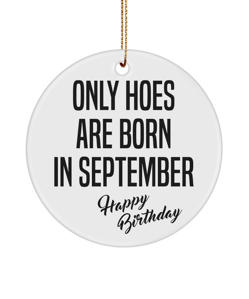 Funny Happy Birthday for Her Only Hoes are Born in September Birthday Ceramic Ornament