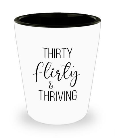 Thirty Flirty Thriving 30th Birthday Ceramic Shot Glass Funny Gift