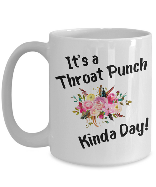 Throat Punch Kinda Day Mug Funny Coffee Cup for Coworker Floral Mugs