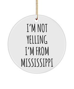 Mississippi Ornament, Mississippi Gifts, I'm Not Yelling, I'm From Mississippi