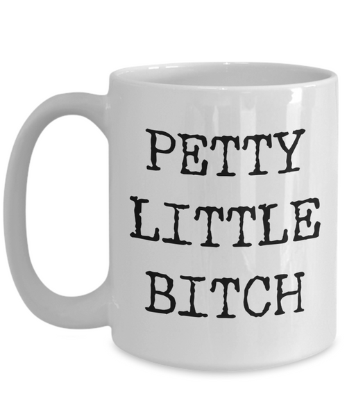 Petty Little Bitch Mug Ceramic Rude Insulting Coffee Cup-Cute But Rude