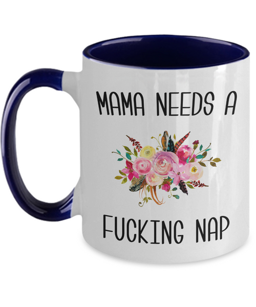 Mama Needs a Fucking Nap Mug Two-Tone Coffee Cup Funny Gift