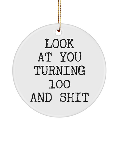 100th Birthday Present Look At You Turning 100 And Shit Ceramic Christmas Tree Ornament