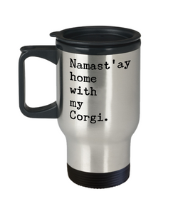 Corgi Travel Mug - Namast'ay Home with My Corgi Stainless Steel Insulated Travel Mug with Lid Coffee Cup-Cute But Rude