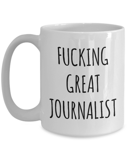 Journalism Gifts Fucking Great Journalist Mug Funny Coffee Cup