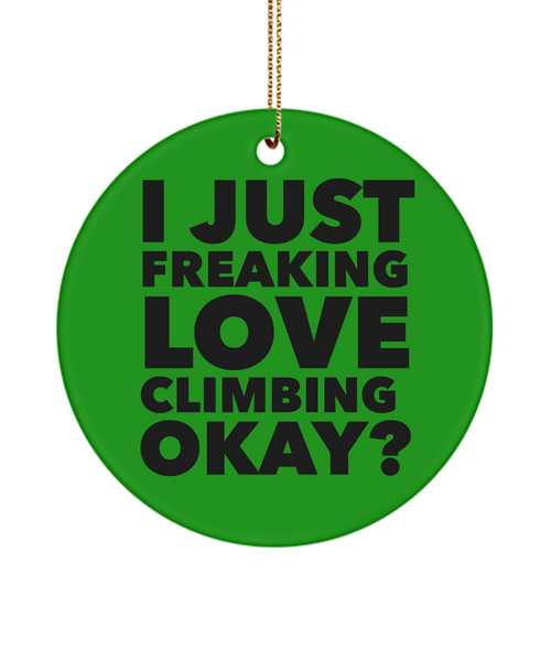Rock Climber Present I Just Freaking Love Climbing Okay Ceramic Christmas Tree Ornament