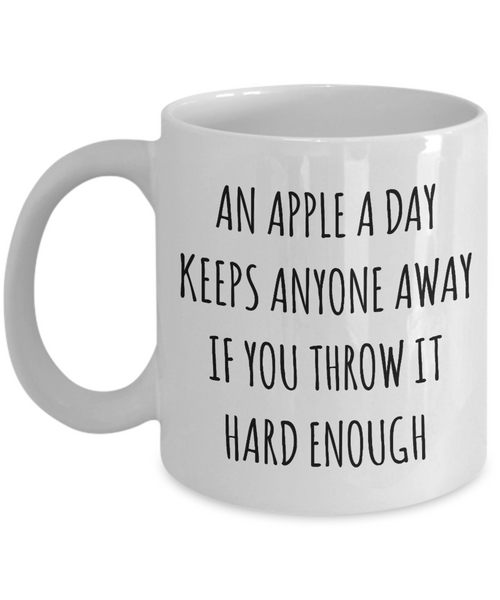 Funny Coffee Cup An Apple a Day Keeps Anyone Away if You Throw it Hard Enough Sarcastic Mug