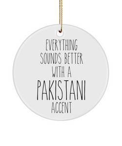Pakistan Ornament Everything Sounds Better with a Pakistani Accent Ceramic Christmas Ornament Pakistan Gift