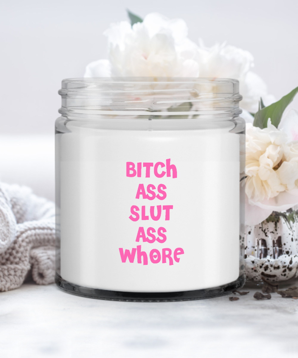 Bitch Ass Slut Ass Whore Candle Vanilla Scented Soy Wax Blend 9 oz. with Lid