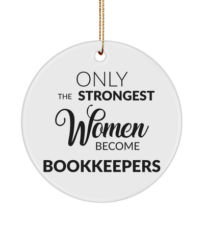 Only The Strongest Women Become Bookkeepers Ceramic Christmas Tree Ornament