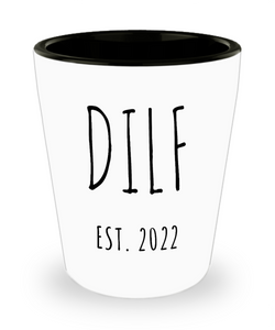 DILF Shot Glass New Dad To Be Gifts Funny New Father Pregnant Expecting Dad New Baby Gift for Dad DILF Est 2022