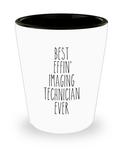 Gift For Imaging Technician Best Effin' Imaging Technician Ever Ceramic Shot Glass Funny Coworker Gifts