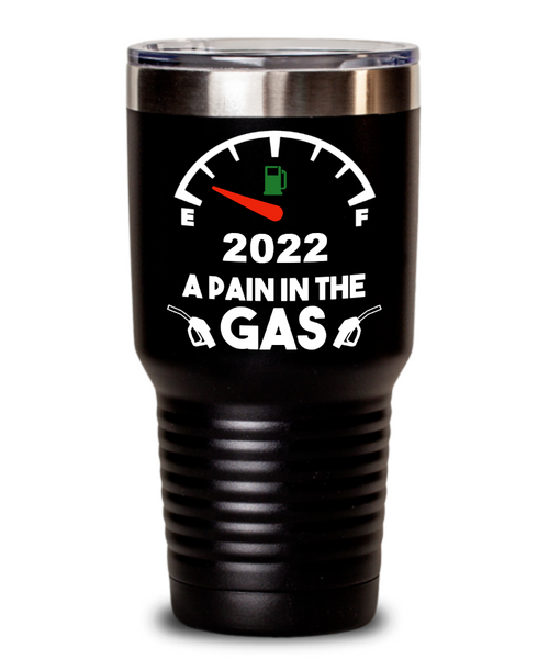 2022 Gas Tumbler A Pain in the Gas Mug Insulated Travel Coffee Cup 2022 Year in Review Gifts Funny Gift for Friends