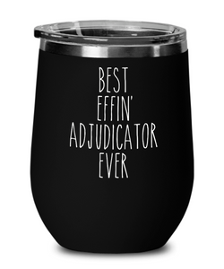 Gift For Adjudicator Best Effin' Adjudicator Ever Insulated Wine Tumbler 12oz Travel Cup Funny Coworker Gifts