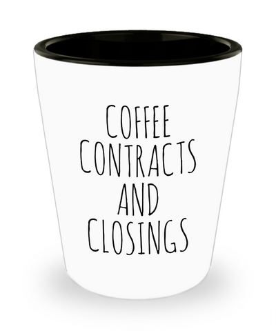Coffee Contracts and Closings Ceramic Shot Glass Funny Gift
