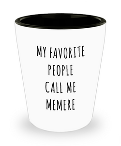 Memere Gifts My Favorite People Call Me Memere Ceramic Shot Glass