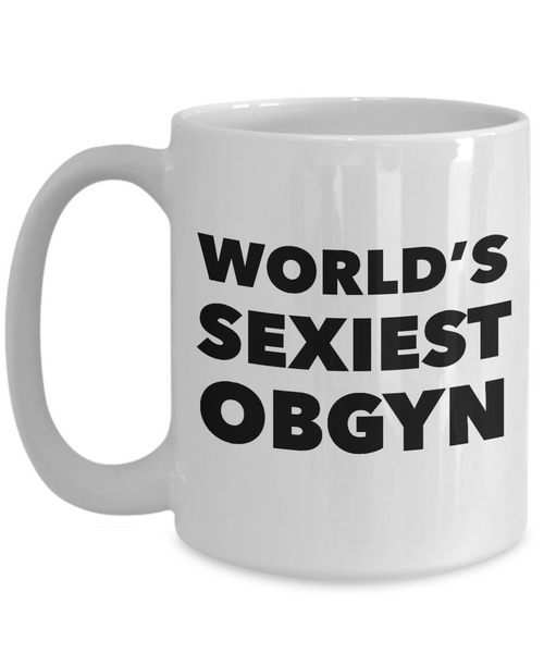 OBGYN Coffee Mug World's Sexiest OBGYN Mug Coffee Cup-Cute But Rude