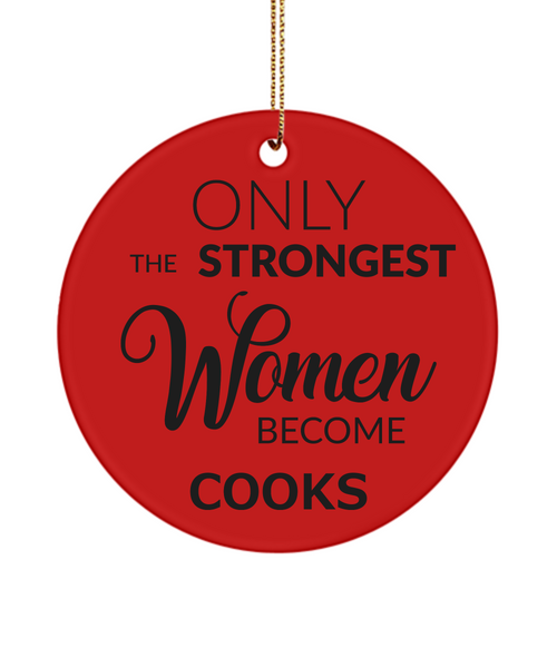Cook Ornament Only The Strongest Women Become Cooks Ceramic Christmas Tree Ornament