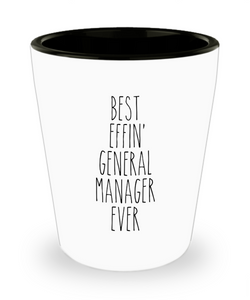 Gift For General Manager Best Effin' General Manager Ever Ceramic Shot Glass Funny Coworker Gifts