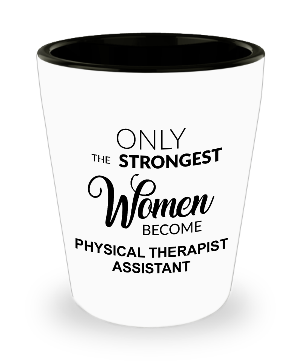 Pediatric Physical Therapist Assistant Gifts Only the Strongest Women Become Ceramic Shot Glass