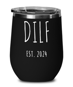First Time Dad Gift, New Dad Gift, DILF Est 2024, Father's Day Wine Tumbler
