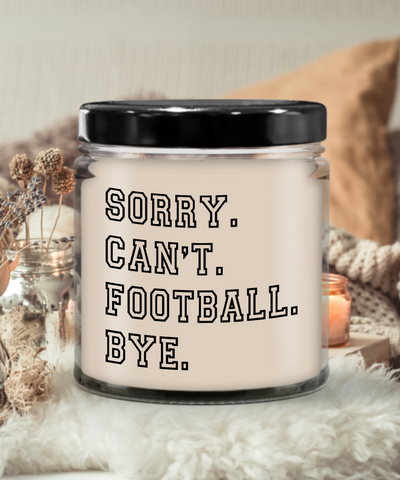 Sorry. Can't. Football. Bye. 9 oz Vanilla Scented Soy Wax Candle 9 oz Vanilla Scented Soy Wax Candle