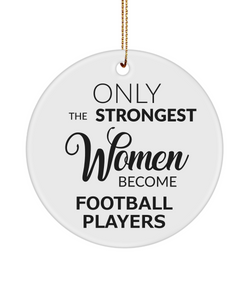 Only The Strongest Women Become Football Players Ceramic Christmas Tree Ornament