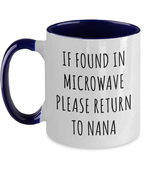 Gift for Nana Mug If Found in Microwave Please Return to Nana Funny Coffee Cup Nanas Birthday Nana Present