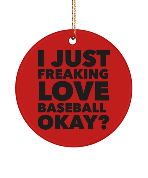 Baseball Ornament Sports Ornament I Just Freaking Love Baseball Okay Ceramic Christmas Tree Ornament