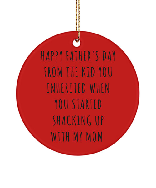 Happy Father's Day From The Kid You Inherited When You Started Shacking Up With My Mom Ceramic Christmas Tree Ornament