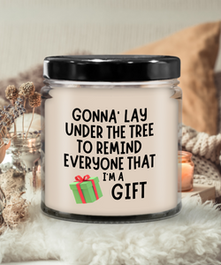 Sarcastic Christmas Naughty Christmas Christmas Humor Gonna Lay Under the Tree Funny Vanilla Scented 9oz Soy Wax Candle
