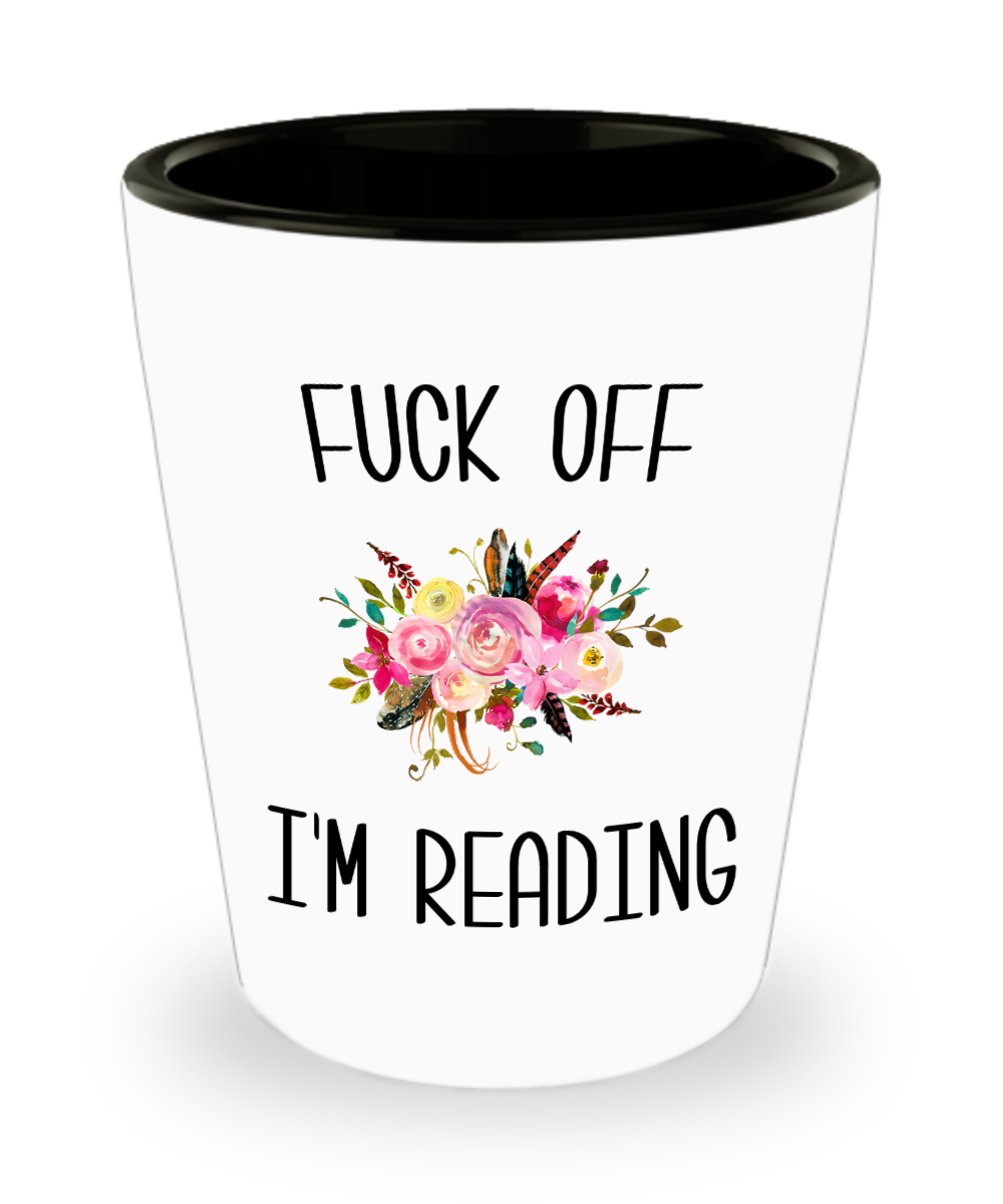Fuck Off I'm Reading Funny Gift for Book Lover Bookworm Gifts Book Club Ceramic Shot Glass