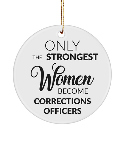 Female Corrections Officer Present Only The Strongest Women Become Corrections Officers Ceramic Christmas Tree Ornament
