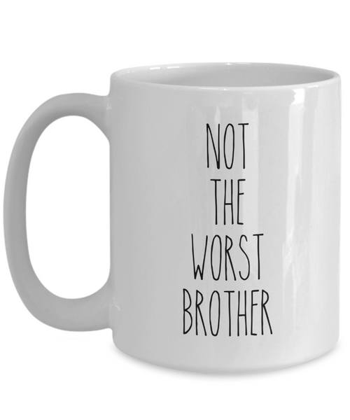 Not The Worst Brother Mug Coffee Cup Funny Gift