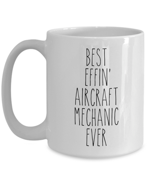 Gift For Aircraft Mechanic Best Effin' Aircraft Mechanic Ever Mug Coffee Cup Funny Coworker Gifts