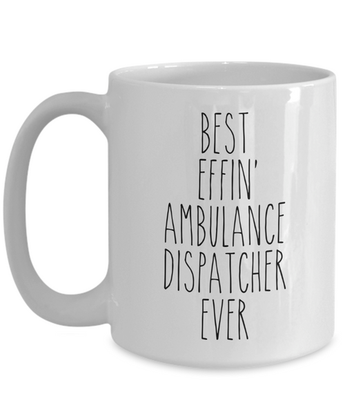 Gift For Ambulance Dispatcher Best Effin' Ambulance Dispatcher Ever Mug Coffee Cup Funny Coworker Gifts