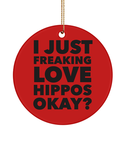 Hippo Ornament I Just Freaking Love Hippos Okay Ceramic Christmas Tree Ornament