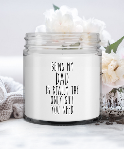 Father's Day Being My Dad Is Really The Only Gift You Need Candle Vanilla Scented Soy Wax Blend 9 oz. with Lid