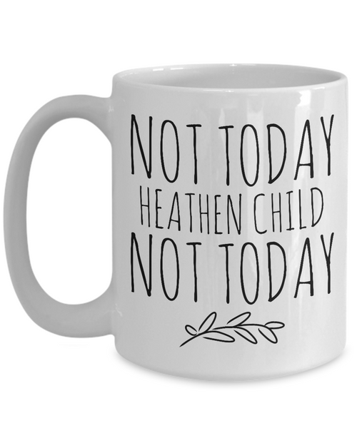 Not Today Heathen Child Mug New Toddler Mom Gifts Funny Coffee Cup-Cute But Rude