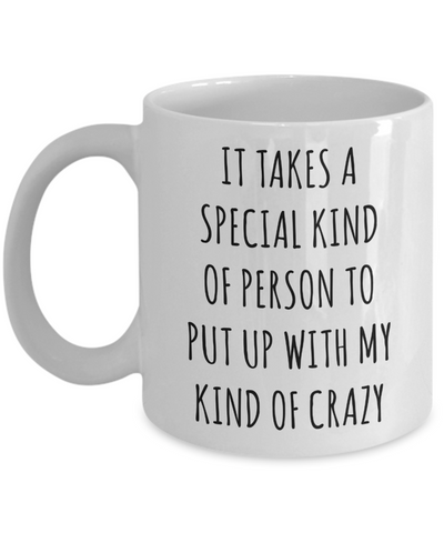 Valentine's Day Gift Ideas for Boyfriend Girlfriend Husband Wife Mug Funny It Takes a Special Person To Put Up With My Crazy Coffee Cup-Cute But Rude