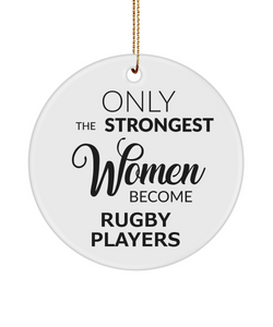 Female Rugby Player Only The Strongest Women Become Rugby Players Ceramic Christmas Tree Ornament