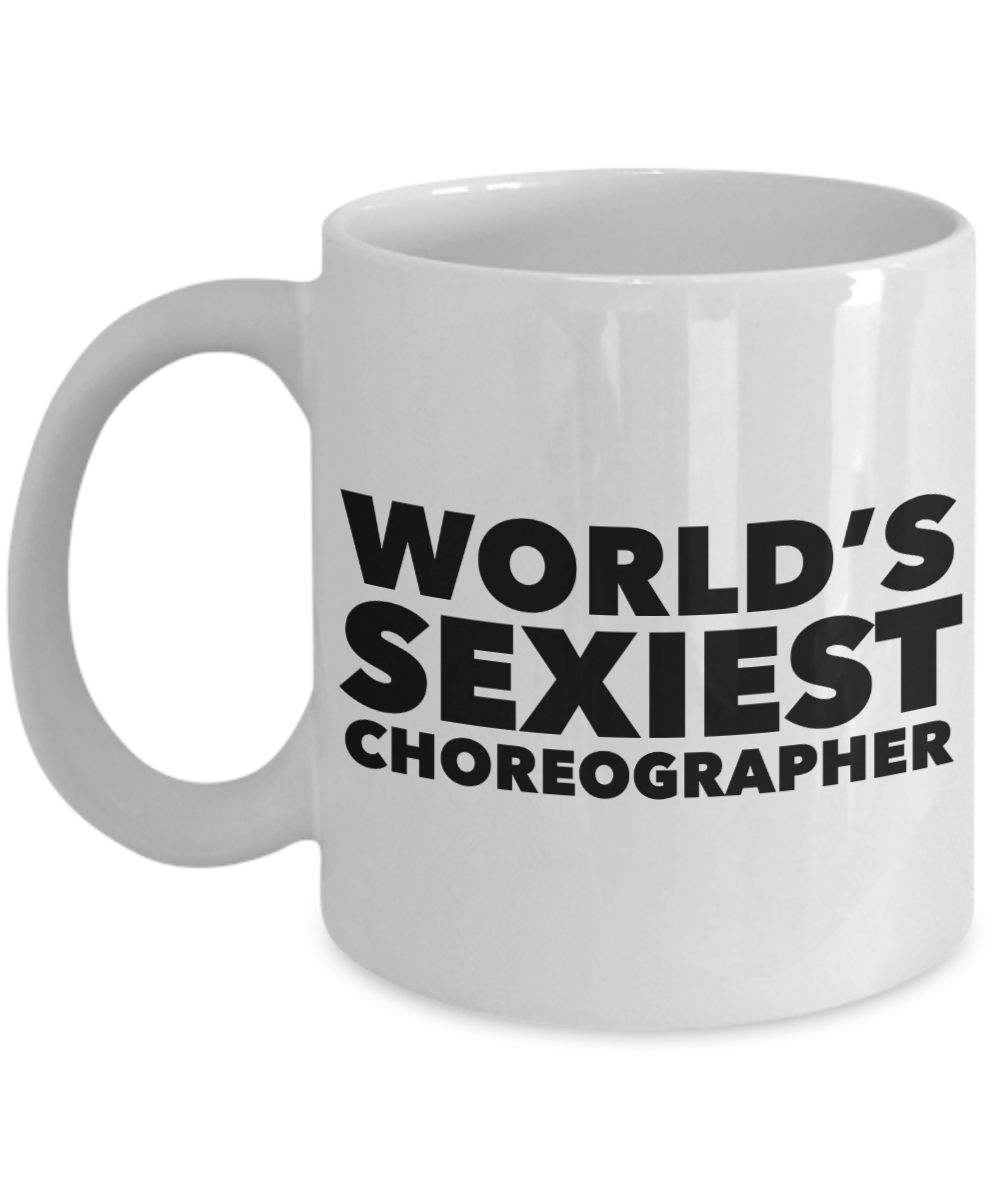 World's Sexiest Choreographer Mug Ceramic Coffee Cup-Cute But Rude