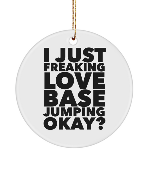 Base Jumper I Just Freaking Love Base Jumping Okay Ceramic Christmas Tree Ornament
