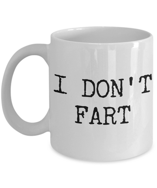 I Don't Fart Funny Mug Gifts Ceramic Coffee Cup-Cute But Rude
