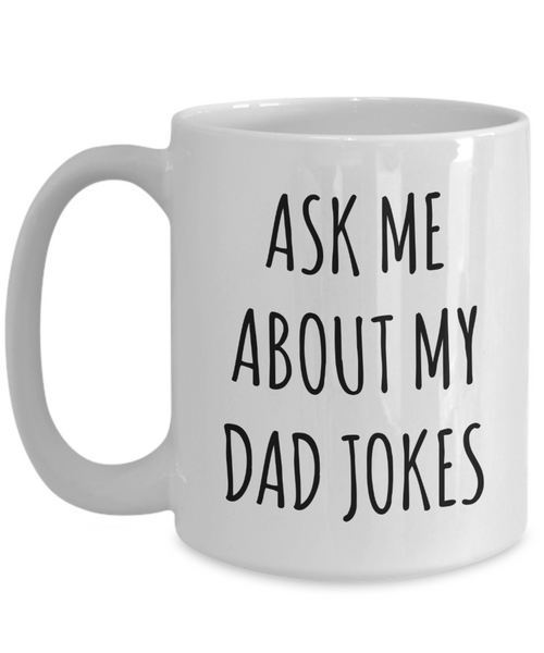 Ask Me About My Dad Jokes Mug New Dad Gift Idea Funny Father's Day Coffee Cup-Cute But Rude