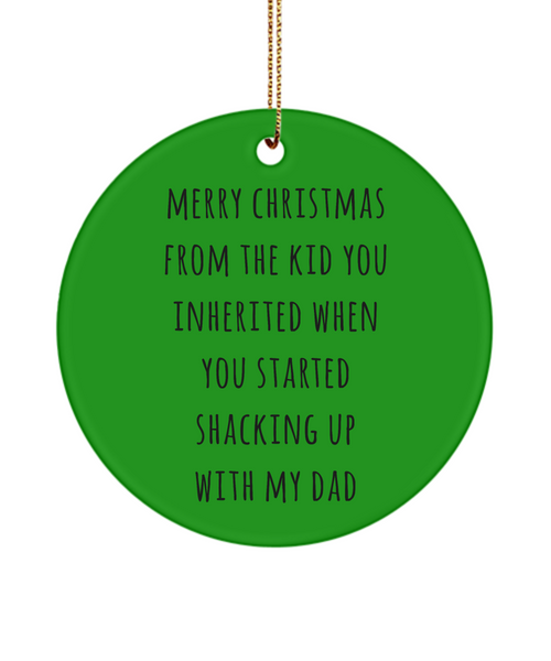 Merry Christmas From The Kid You Inherited When You Started Shacking Up With My Dad Ceramic Stepmom Christmas Tree Ornament