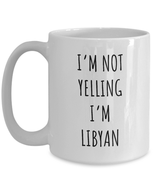 Libya Mug I'm Not Yelling I'm Libyan Coffee Cup Libya Gift